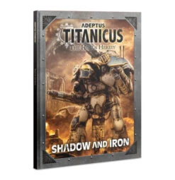 Adeptus Titanicus: Shadow And Iron (Hardcover)